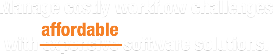 Manage costly workflow challenges with affordable software solutions